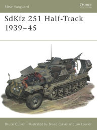 Title: SdKfz 251 Half-Track 1939-45, Author: Bruce Culver