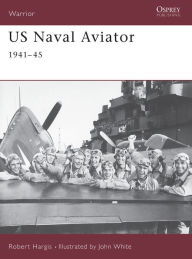 Title: US Naval Aviator: 1941-45, Author: Robert Hargis