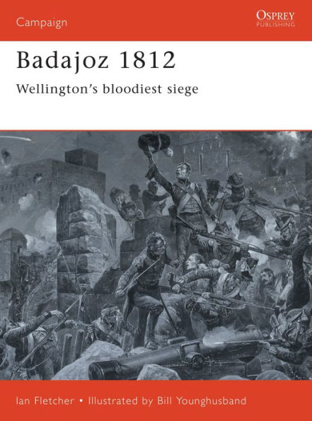 Badajoz 1812: Wellington's bloodiest siege