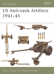 Title: US Anti-tank Artillery 1941-45, Author: Steven J. Zaloga