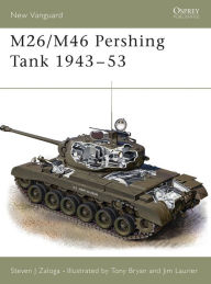 Title: M26/M46 Pershing Tank 1943-53, Author: Steven J. Zaloga