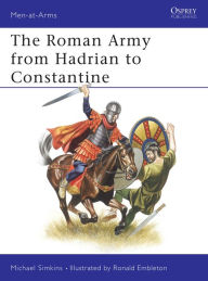 Title: The Roman Army from Hadrian to Constantine, Author: Michael Simkins