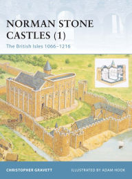 Title: Norman Stone Castles (1): The British Isles 1066-1216, Author: Christopher Gravett