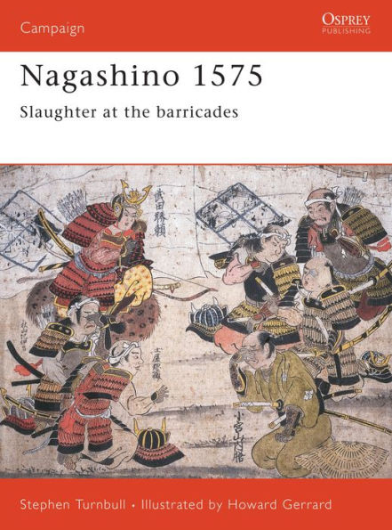 Nagashino 1575: Slaughter at the barricades