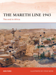 Title: The Mareth Line 1943: The end in Africa, Author: Ken Ford
