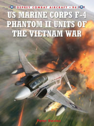 Title: US Marine Corps F-4 Phantom II Units of the Vietnam War, Author: Peter E. Davies