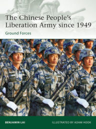 Title: The Chinese People's Liberation Army since 1949: Ground Forces, Author: Benjamin Lai