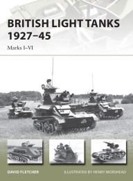 Title: British Light Tanks 1927-45: Marks I-VI, Author: David Fletcher