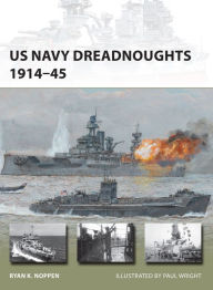 Title: US Navy Dreadnoughts 1914-45, Author: Ryan K. Noppen