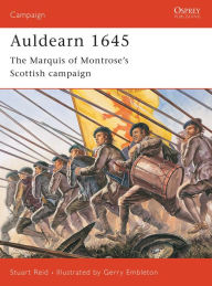 Title: Auldearn 1645: The Marquis of Montrose's Scottish campaign, Author: Stuart Reid
