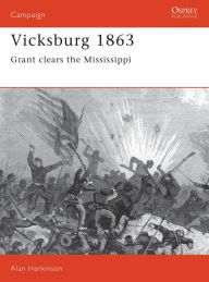 Title: Vicksburg 1863: Grant clears the Mississippi, Author: Alan Hankinson