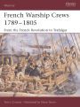 Alternative view 2 of French Warship Crews 1789-1805: From the French Revolution to Trafalgar