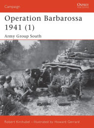 Title: Operation Barbarossa 1941 (1): Army Group South, Author: Robert Kirchubel