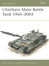 Title: Chieftain Main Battle Tank 1965-2003, Author: Simon Dunstan