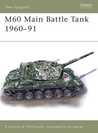 Title: M60 Main Battle Tank 1960-91, Author: Richard Lathrop