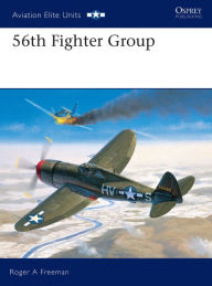 Title: 56th Fighter Group, Author: Roger Freeman