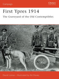 Title: First Ypres 1914: The graveyard of the Old Contemptibles, Author: David Lomas