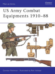 Title: US Army Combat Equipments 1910-88, Author: Gordon L. Rottman