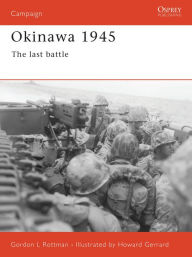 Title: Okinawa 1945: The last battle, Author: Gordon L. Rottman