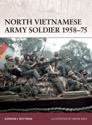 North Vietnamese Army Soldier 1958-75 by Gordon L. Rottman, Brian Delf ...