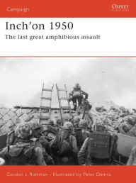 Title: Inch'on 1950: The last great amphibious assault, Author: Gordon L. Rottman