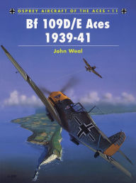 Title: Bf 109D/E Aces 1939-41, Author: John Weal