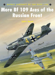 Title: More Bf 109 Aces of the Russian Front, Author: John Weal