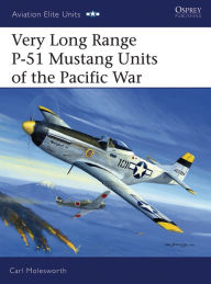 Title: Very Long Range P-51 Mustang Units of the Pacific War, Author: Carl Molesworth