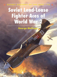 Title: Soviet Lend-Lease Fighter Aces of World War 2, Author: George Mellinger