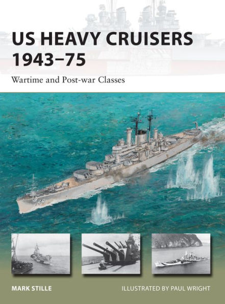 US Heavy Cruisers 1943-75: Wartime and Post-war Classes