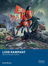 Title: Lion Rampant: Medieval Wargaming Rules, Author: Daniel Mersey