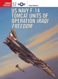 Title: US Navy F-14 Tomcat Units of Operation Iraqi Freedom, Author: Tony Holmes