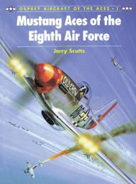 Title: Mustang Aces of the Eighth Air Force, Author: Jerry Scutts