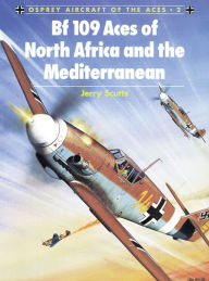 Title: Bf 109 Aces of North Africa and the Mediterranean, Author: Jerry Scutts