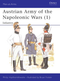 Title: Austrian Army of the Napoleonic Wars (1): Infantry, Author: Philip Haythornthwaite
