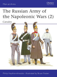 Title: The Russian Army of the Napoleonic Wars (2): Cavalry, Author: Philip Haythornthwaite