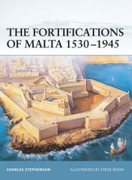 Title: The Fortifications of Malta 1530-1945, Author: Charles Stephenson