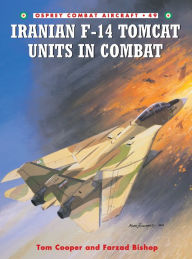 Title: Iranian F-14 Tomcat Units in Combat, Author: Tom Cooper