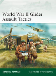 Title: World War II Glider Assault Tactics, Author: Gordon L. Rottman