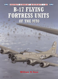 Title: B-17 Flying Fortress Units of the MTO, Author: William N Hess