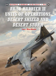 Title: AV-8B Harrier II Units of Operations Desert Shield and Desert Storm, Author: Lon Nordeen