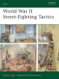 Title: World War II Street-Fighting Tactics, Author: Stephen Bull