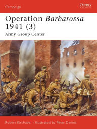 Title: Operation Barbarossa 1941 (3): Army Group Center, Author: Robert Kirchubel