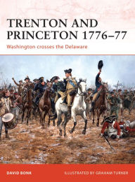 Title: Trenton and Princeton 1776-77: Washington crosses the Delaware, Author: David Bonk