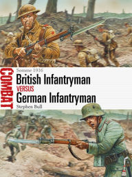 Title: British Infantryman vs German Infantryman: Somme 1916, Author: Stephen Bull