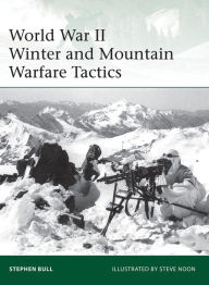 Title: World War II Winter and Mountain Warfare Tactics, Author: Stephen Bull