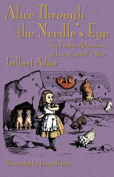 Alice Through the Needle's Eye: The Further Adventures of Lewis Carroll's Alice