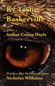 Title: Ky Teylu Baskerville: The Hound of the Baskervilles in Cornish, Author: Arthur Conan Doyle