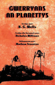 Title: Gwerryans an Planettys: The War of the Worlds in Cornish, Author: H. G. Wells