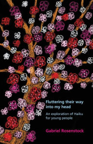 Title: Fluttering their way into my head: An exploration of haiku for young people, Author: Gabriel Rosenstock